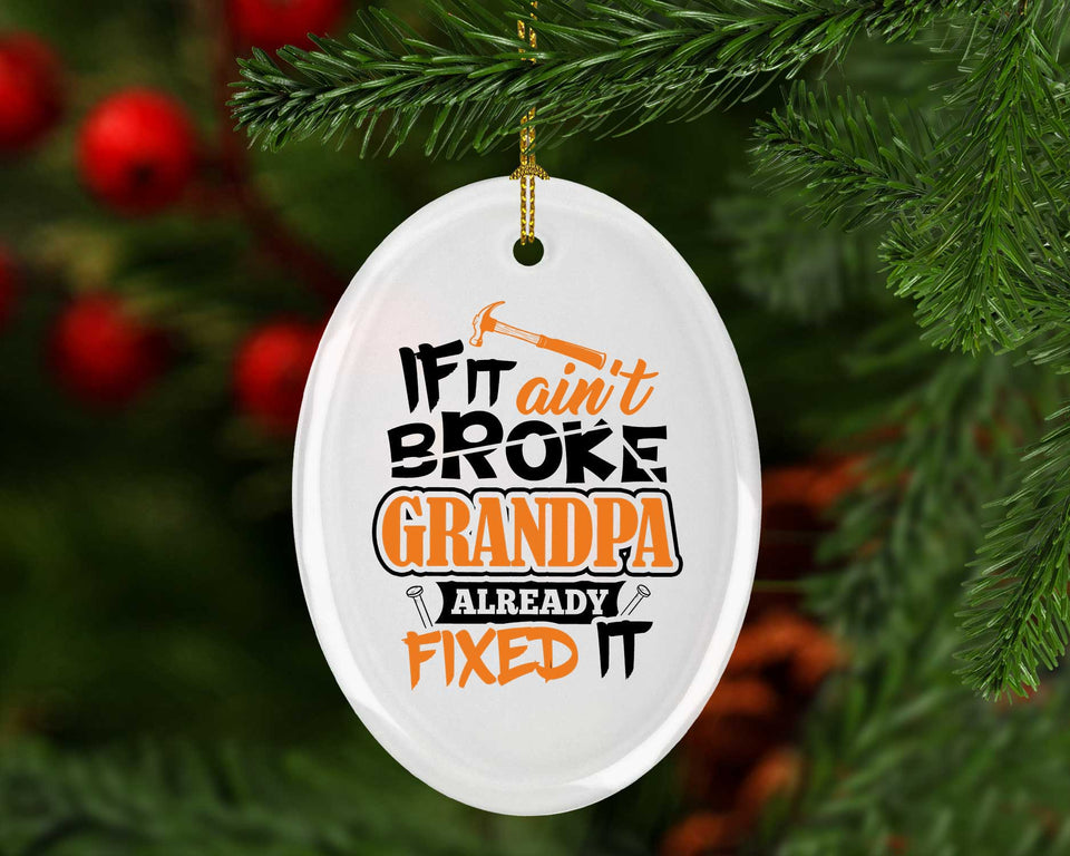 If It Ain't Broke, Grandpa Already Fixed It - Oval Ornament