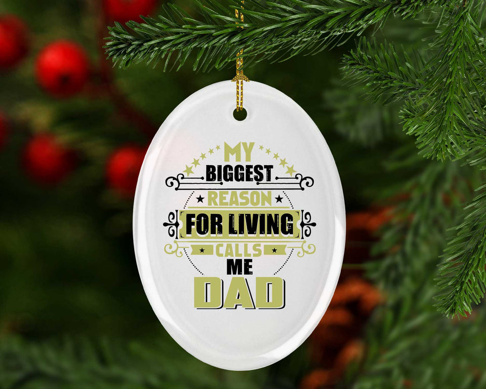 My Biggest Reason For Living Calls Me Dad - Oval Ornament