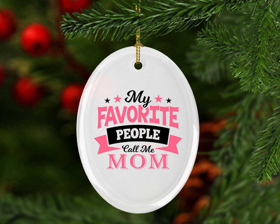 My Favorite People Call Me Mom - Oval Ornament