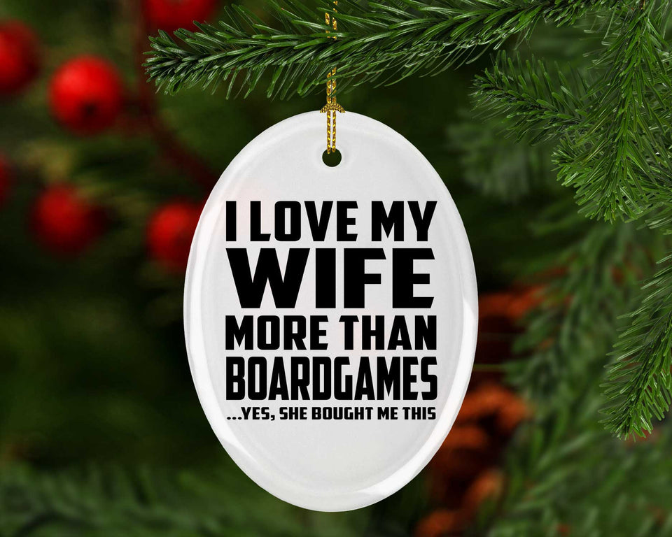 I Love My Wife More Than BoardGames - Oval Ornament