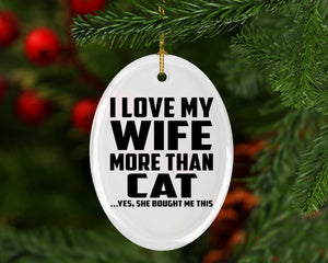 I Love My Wife More Than Cat - Oval Ornament