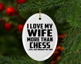 I Love My Wife More Than Chess - Oval Ornament