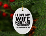 I Love My Wife More Than Compose Music - Oval Ornament