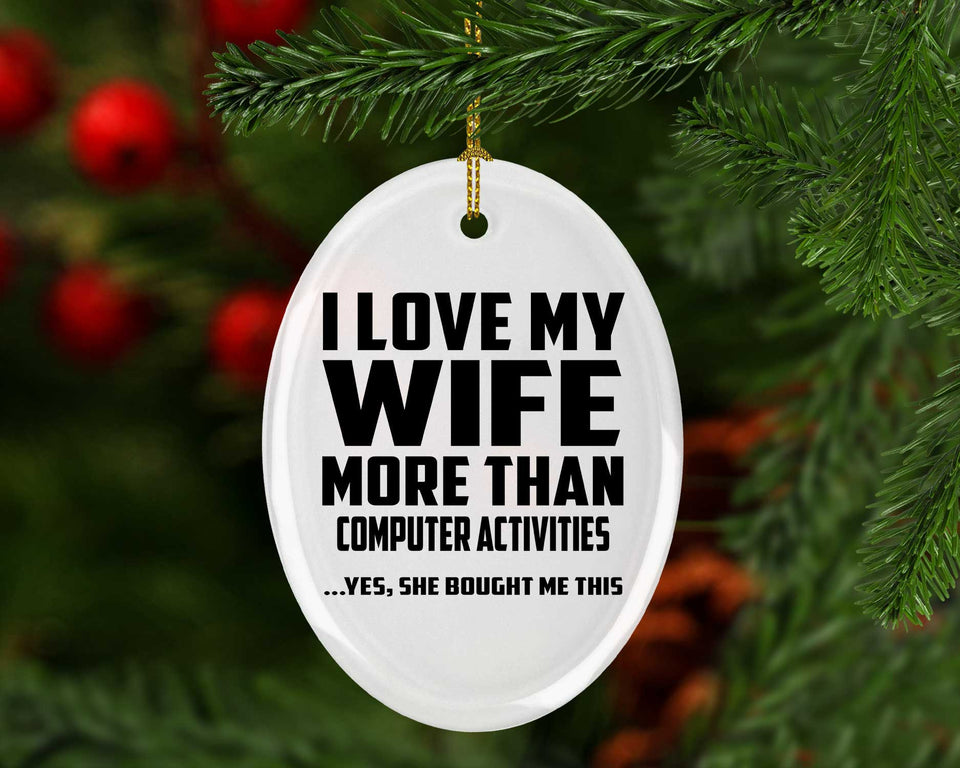 I Love My Wife More Than Computer activities - Oval Ornament
