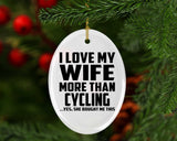 I Love My Wife More Than Cycling - Oval Ornament