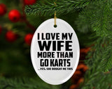 I Love My Wife More Than Go Karts - Oval Ornament