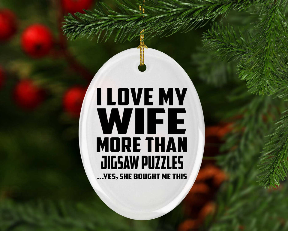 I Love My Wife More Than Jigsaw Puzzles - Oval Ornament