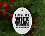 I Love My Wife More Than Jigsaw Puzzles - Oval Ornament