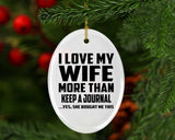 I Love My Wife More Than Keep A Journal - Oval Ornament