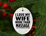 I Love My Wife More Than Massage - Oval Ornament