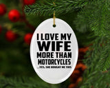 I Love My Wife More Than Motorcycles - Oval Ornament