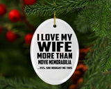 I Love My Wife More Than Movie Memorabilia - Oval Ornament