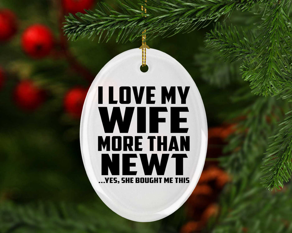 I Love My Wife More Than Newt - Oval Ornament