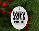 I Love My Wife More Than Painting - Oval Ornament