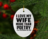 I Love My Wife More Than Poetry - Oval Ornament