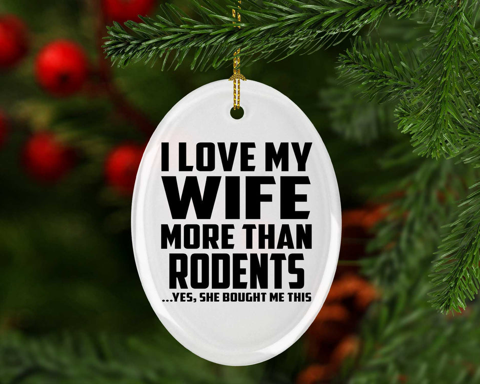 I Love My Wife More Than Rodents - Oval Ornament