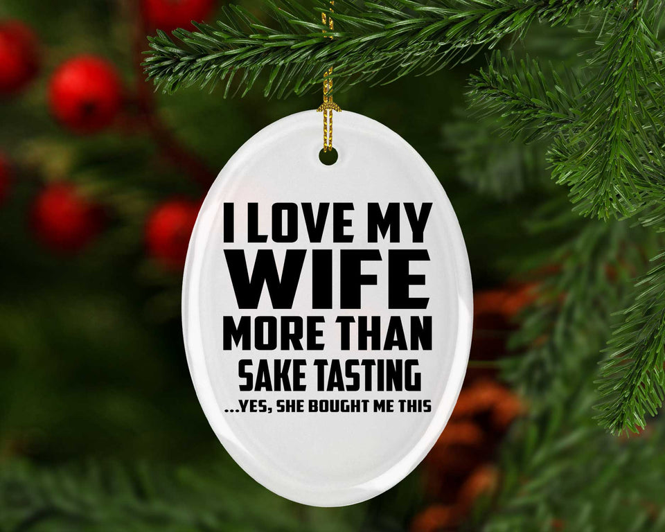 I Love My Wife More Than Sake Tasting - Oval Ornament