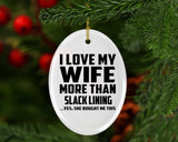 I Love My Wife More Than Slack Lining - Oval Ornament