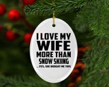 I Love My Wife More Than Snow Skiing - Oval Ornament