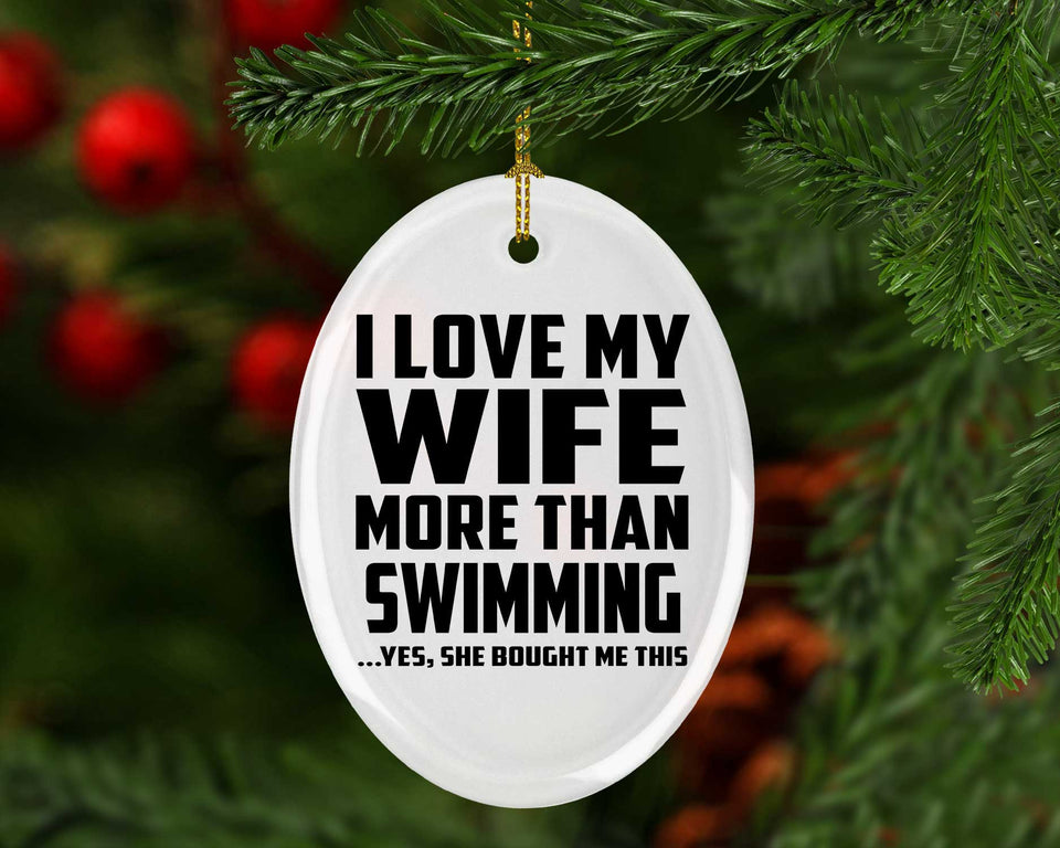 I Love My Wife More Than Swimming - Oval Ornament