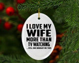 I Love My Wife More Than TV watching - Oval Ornament