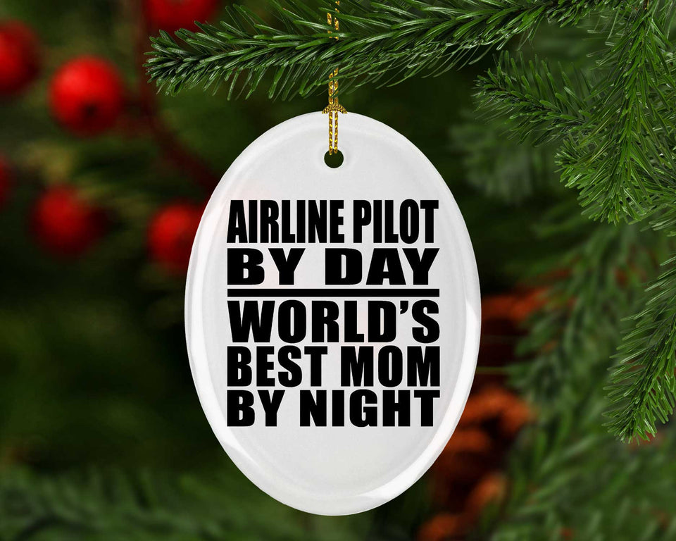 Airline Pilot By Day World's Best Mom By Night - Oval Ornament