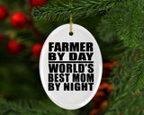 Farmer By Day World's Best Mom By Night - Oval Ornament