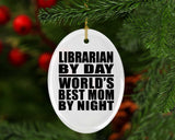 Librarian By Day World's Best Mom By Night - Oval Ornament