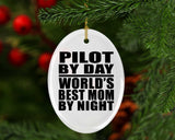 Pilot By Day World's Best Mom By Night - Oval Ornament