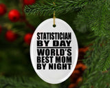 Statistician By Day World's Best Mom By Night - Oval Ornament