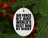 Air Force By Day World's Best Dad By Night - Oval Ornament