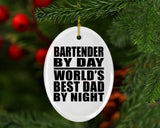 Bartender By Day World's Best Dad By Night - Oval Ornament