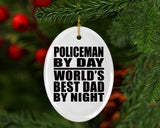 Policeman By Day World's Best Dad By Night - Oval Ornament