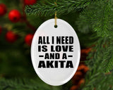 All I Need Is Love And A Akita - Oval Ornament