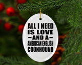 All I Need Is Love And A American English Coonhound - Oval Ornament
