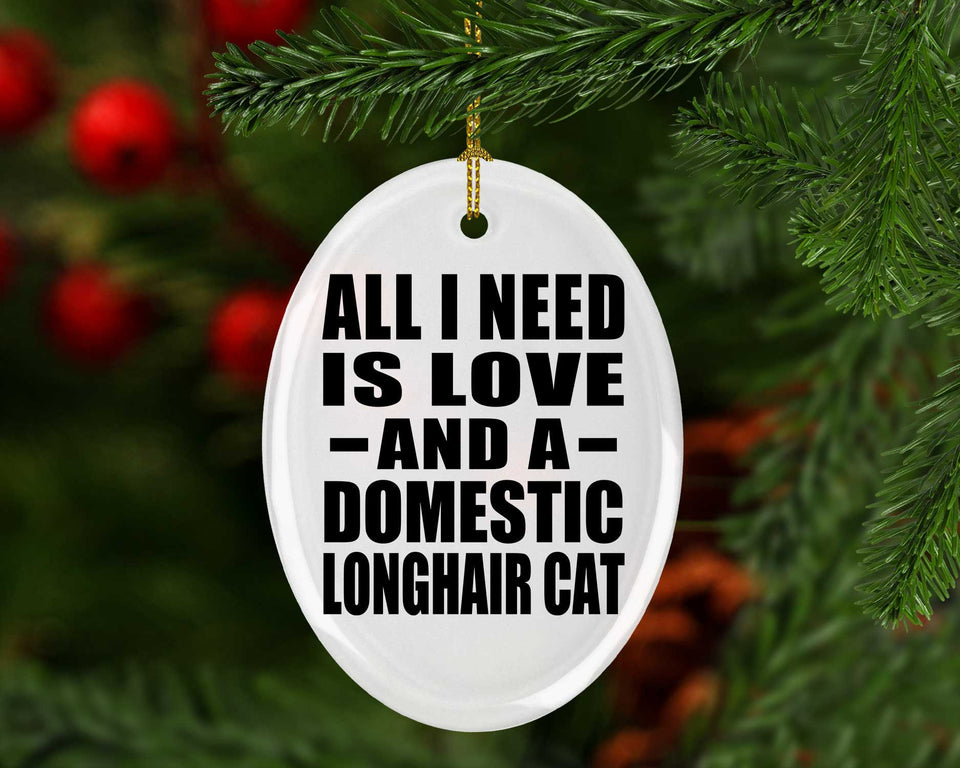 All I Need Is Love And A Domestic Longhair Cat - Oval Ornament
