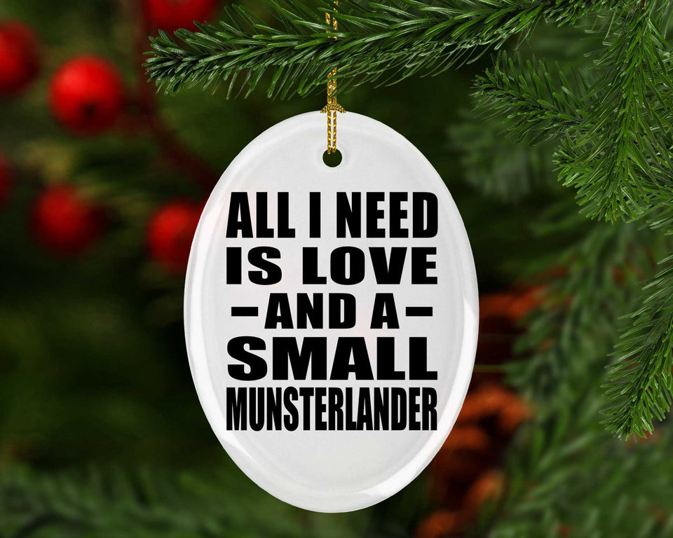 All I Need Is Love And A Small Munsterlander - Oval Ornament