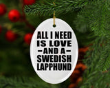 All I Need Is Love And A Swedish Lapphund - Oval Ornament