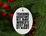 Teaching Assistant By Day World's Best Dad By Night - Oval Ornament