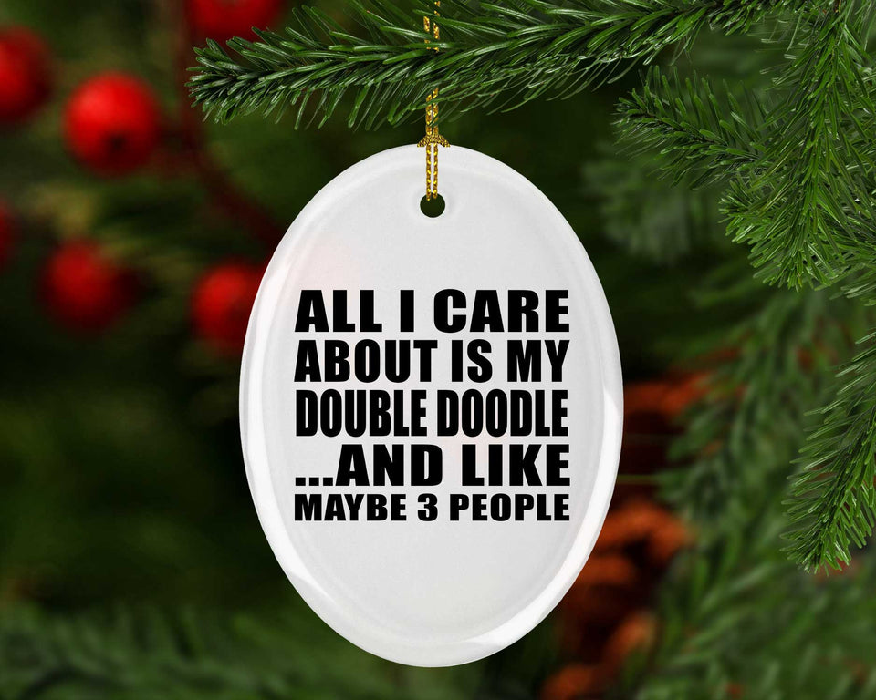 All I Care About Is My Double Doodle - Oval Ornament