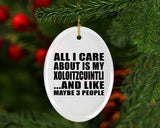 All I Care About Is My Xoloitzcuintli - Oval Ornament