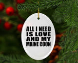 All I Need Is Love And My Maine Coon - Oval Ornament
