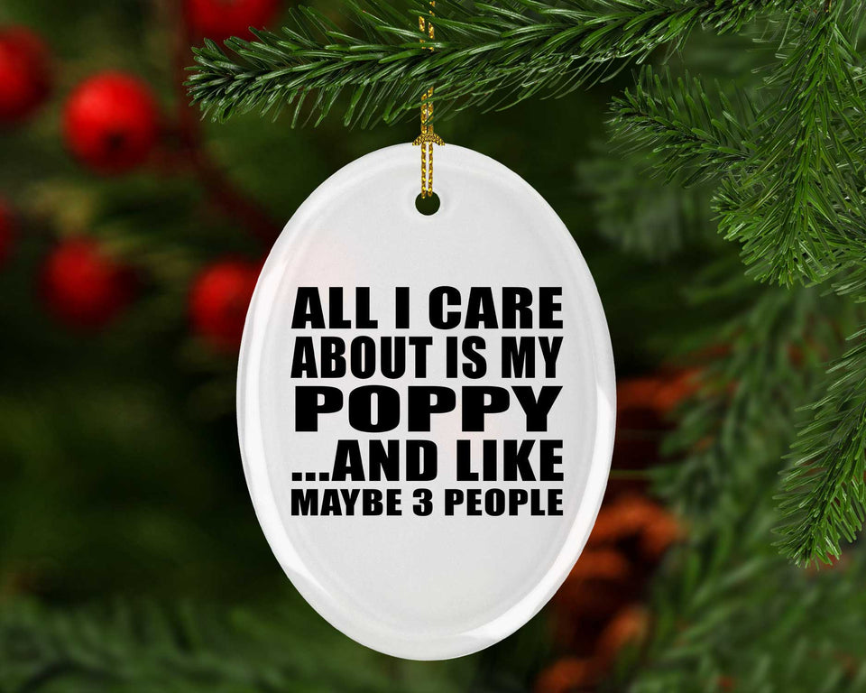 All I Care About Is My Poppy - Oval Ornament