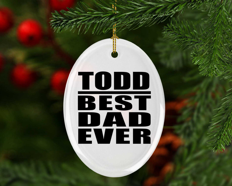 Todd Best Dad Ever - Oval Ornament