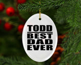 Todd Best Dad Ever - Oval Ornament