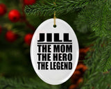 Jill The Mom The Hero The Legend - Oval Ornament