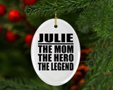 Julie The Mom The Hero The Legend - Oval Ornament