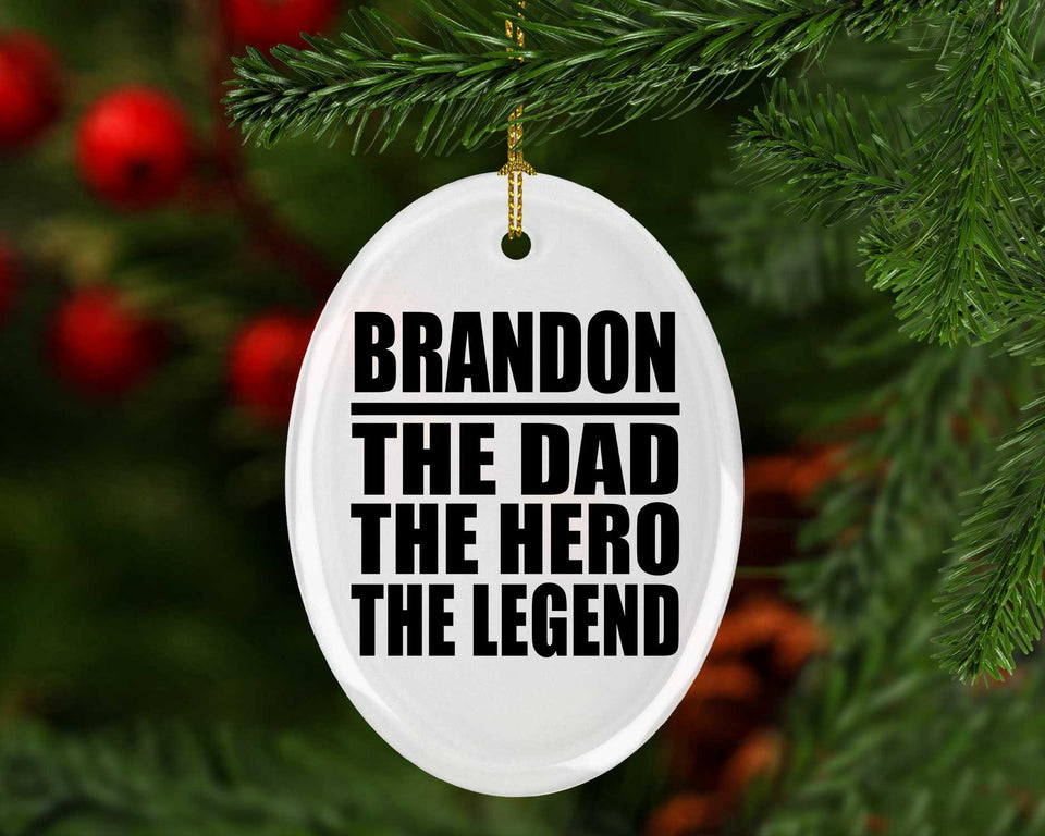 Brandon The Dad The Hero The Legend - Oval Ornament