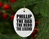Phillip The Dad The Hero The Legend - Oval Ornament