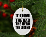 Tom The Dad The Hero The Legend - Oval Ornament